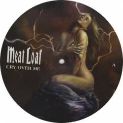 Meat Loaf : Cry Over Me